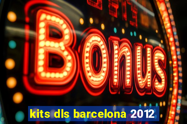 kits dls barcelona 2012